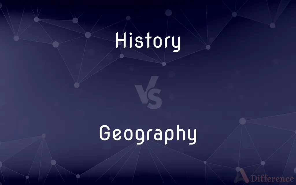 History vs. Geography — What's the Difference?
