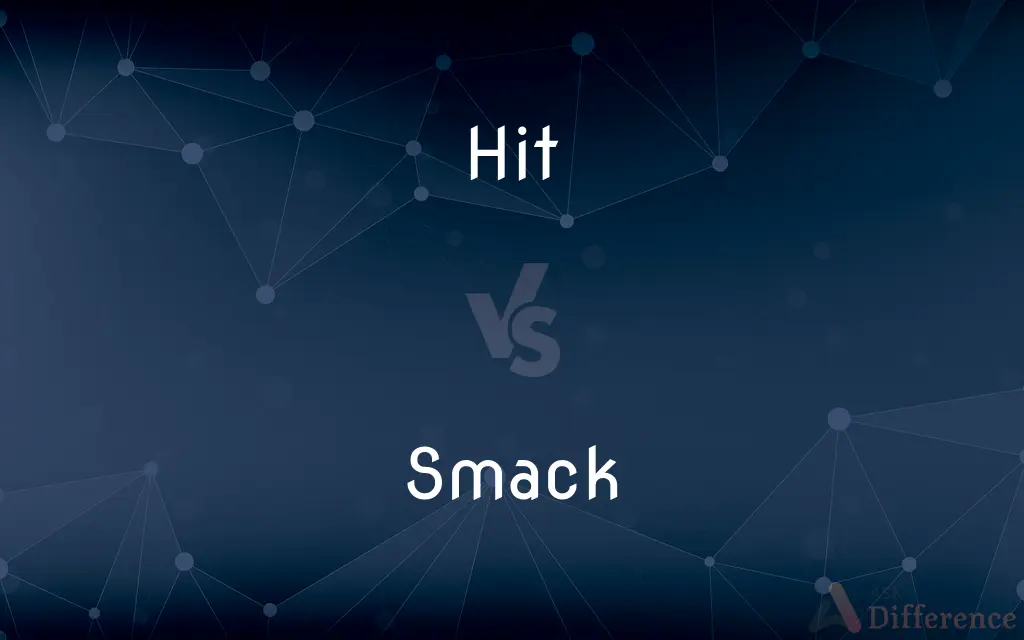 Hit vs. Smack — What's the Difference?
