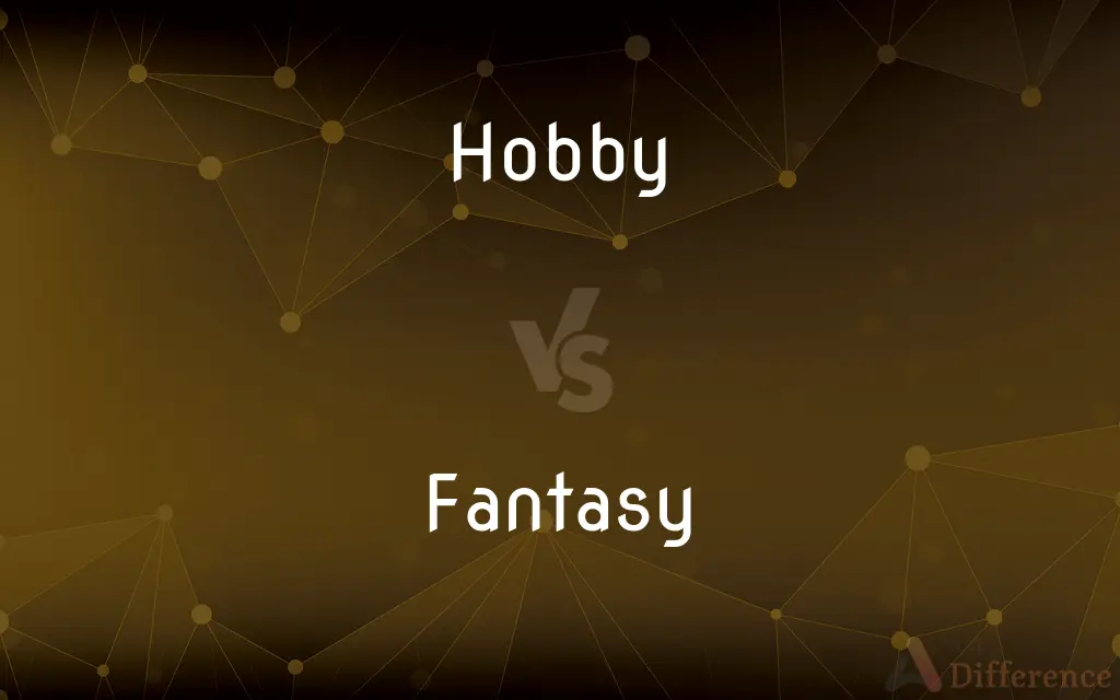 Hobby vs. Fantasy — What's the Difference?