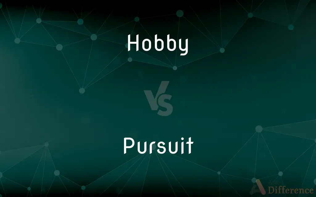 Hobby vs. Pursuit — What's the Difference?