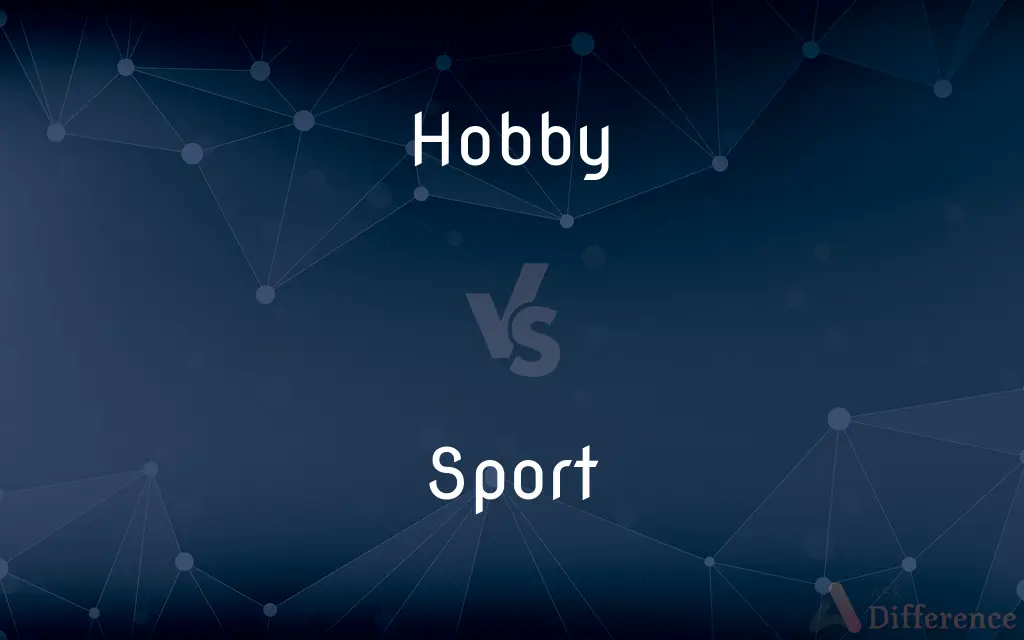 Hobby vs. Sport — What's the Difference?