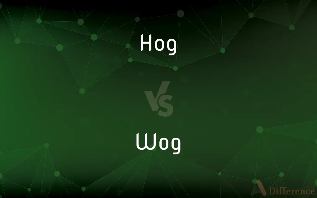 Hog vs. Wog — What's the Difference?