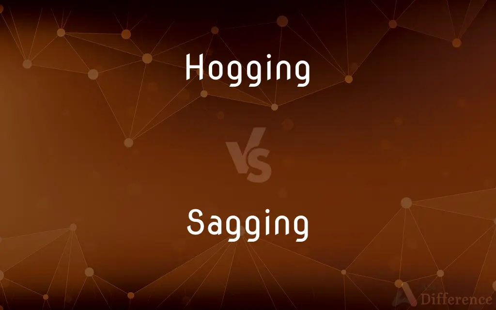 Hogging vs. Sagging — What's the Difference?