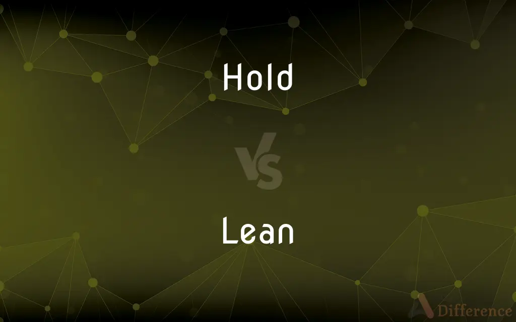 Hold vs. Lean — What's the Difference?