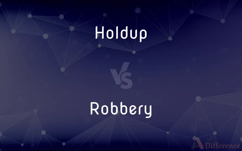 Holdup vs. Robbery — What's the Difference?