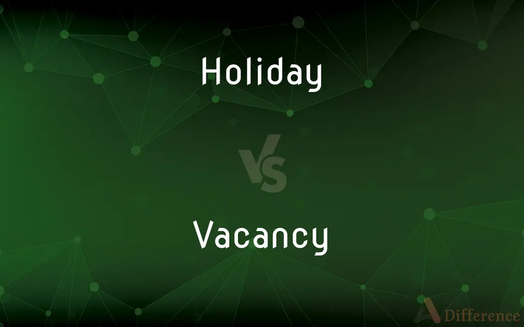 Holiday vs. Vacancy — What's the Difference?