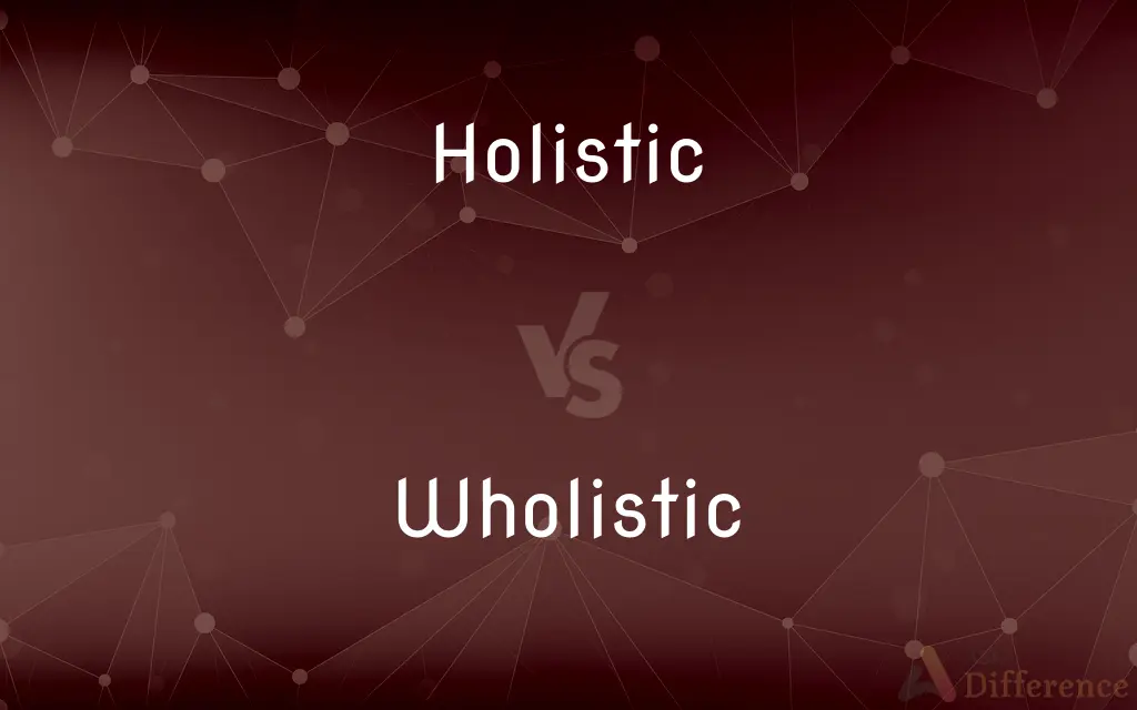 Holistic vs. Wholistic — Which is Correct Spelling?