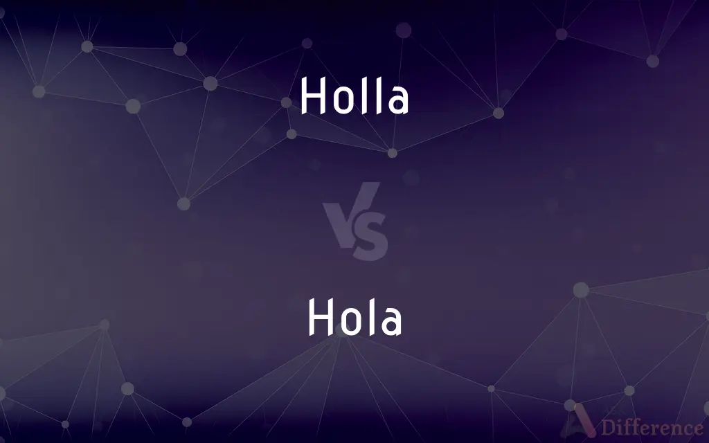 Holla vs. Hola — What's the Difference?