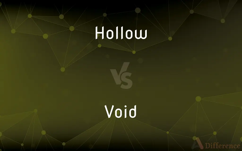Hollow vs. Void — What's the Difference?