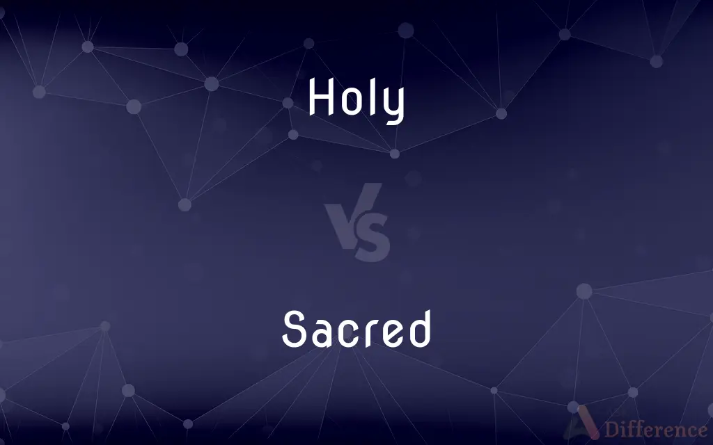 Holy vs. Sacred — What's the Difference?