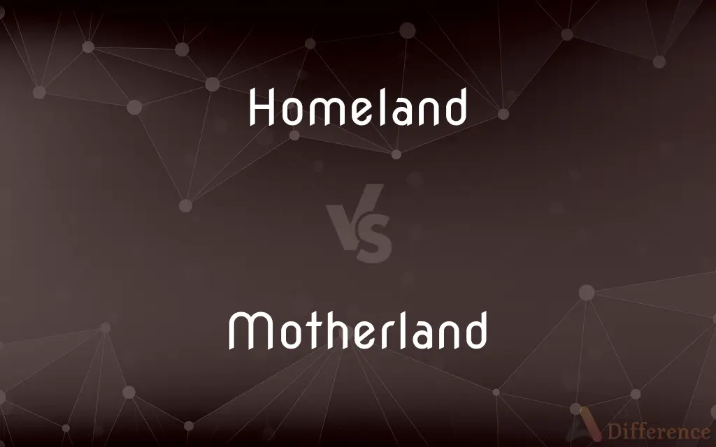 Homeland vs. Motherland — What's the Difference?