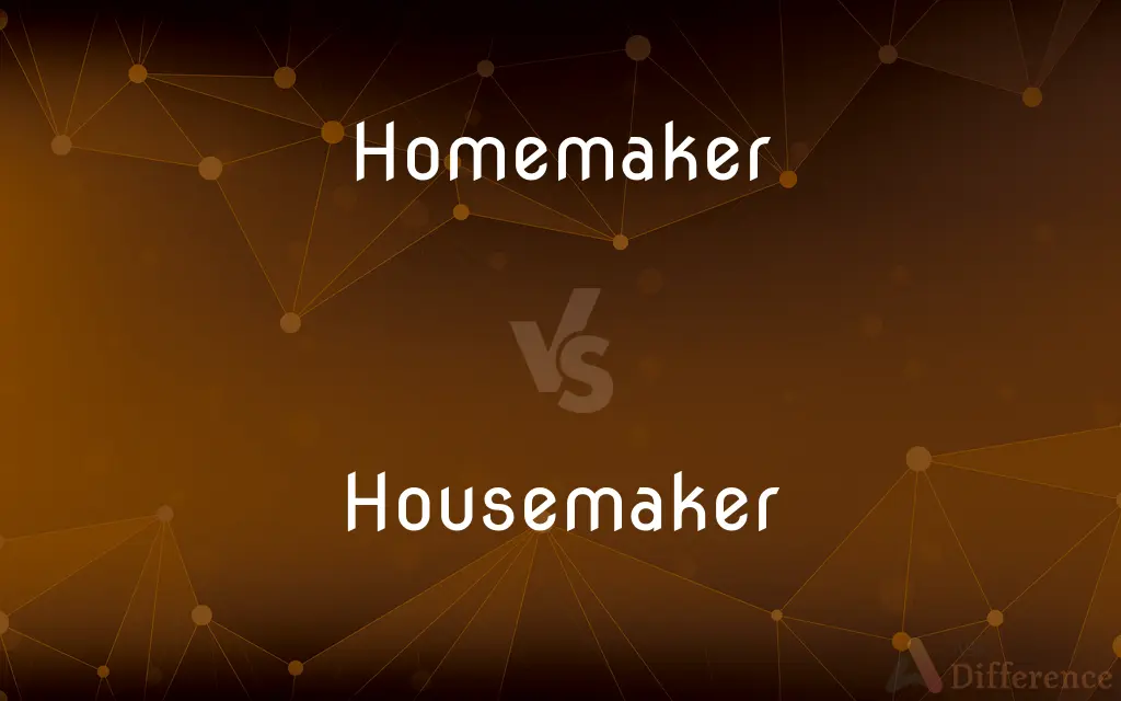 Homemaker vs. Housemaker — What's the Difference?