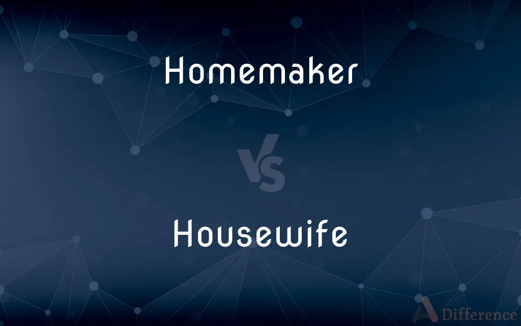 Homemaker vs. Housewife — What's the Difference?
