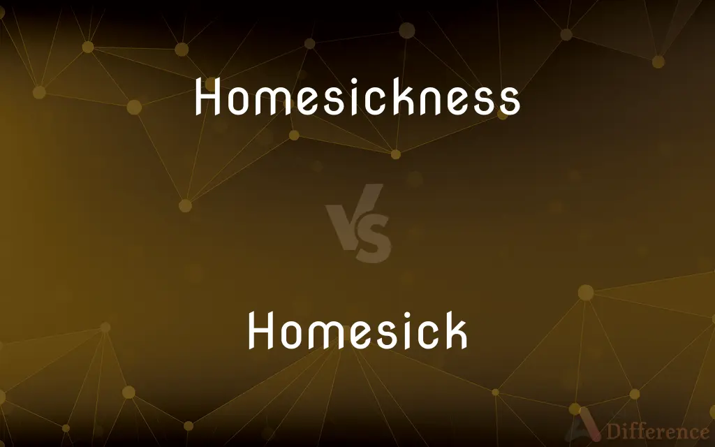 Homesickness vs. Homesick — What's the Difference?