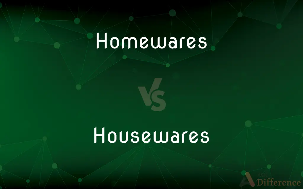 Homewares vs. Housewares — What's the Difference?