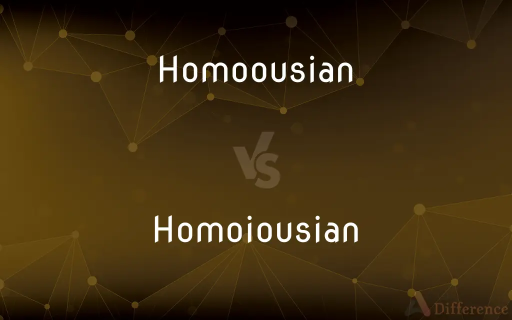 Homoousian vs. Homoiousian — What's the Difference?