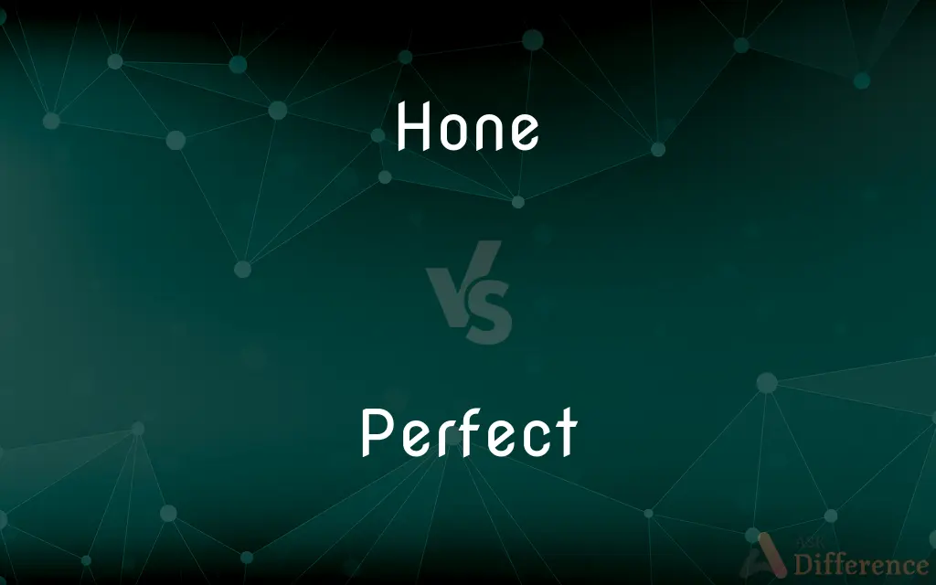 Hone vs. Perfect — What's the Difference?