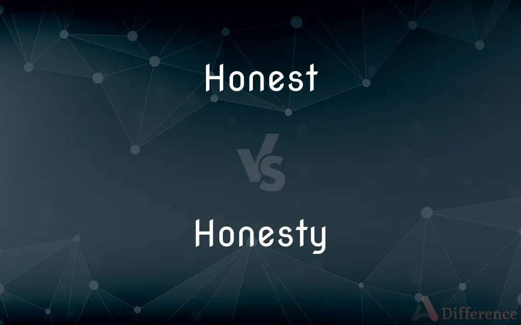 Honest vs. Honesty — What's the Difference?