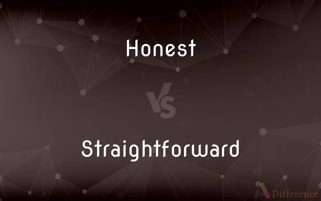 Honest vs. Straightforward — What's the Difference?
