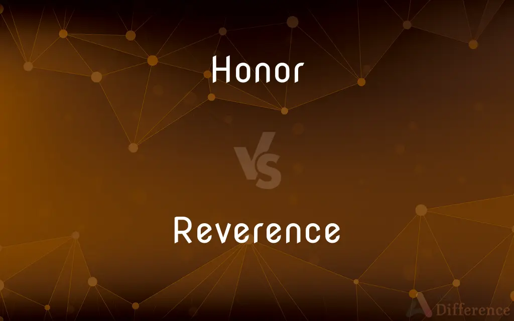 Honor vs. Reverence — What's the Difference?