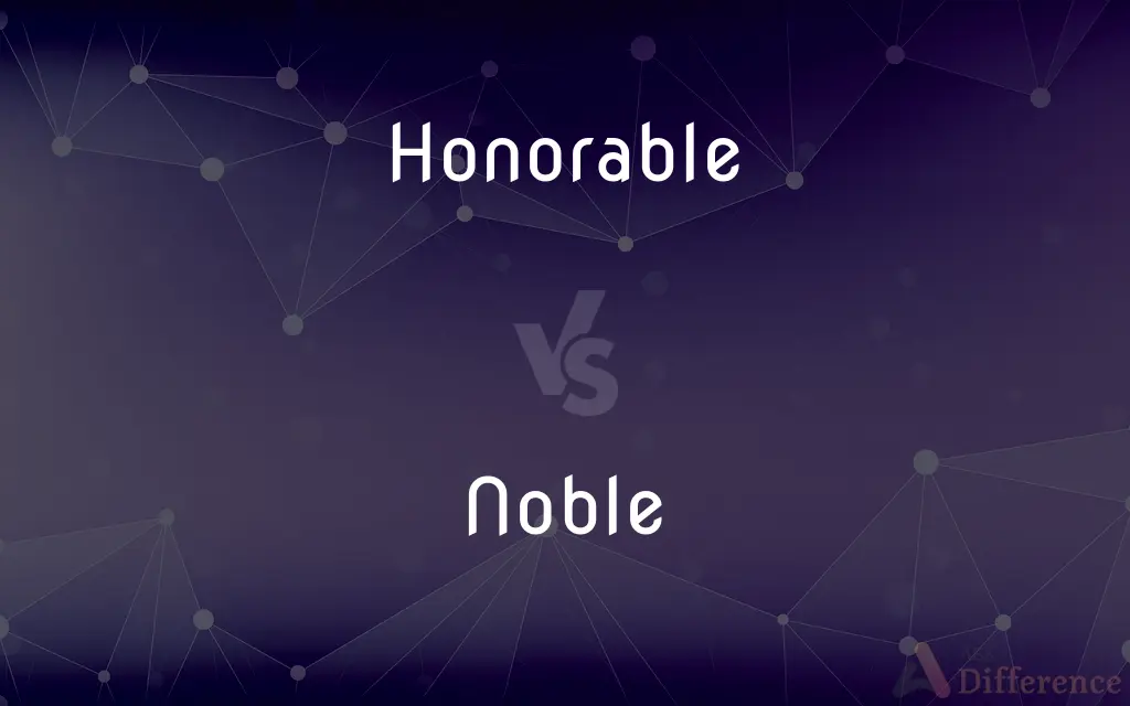 Honorable vs. Noble — What's the Difference?