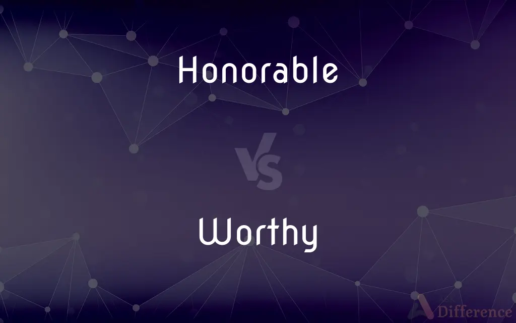 Honorable vs. Worthy — What's the Difference?