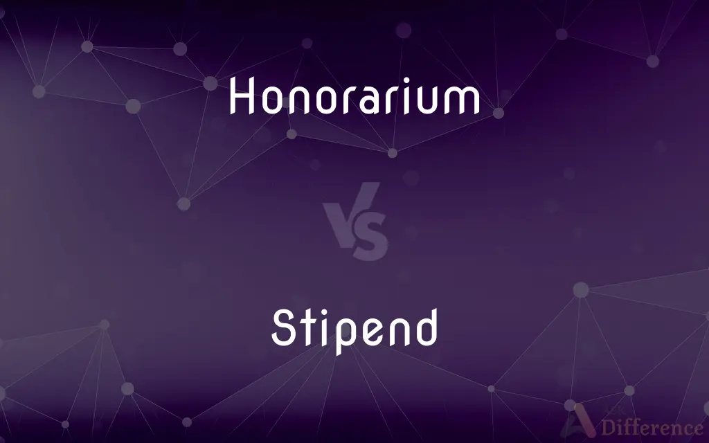 Honorarium vs. Stipend — What's the Difference?