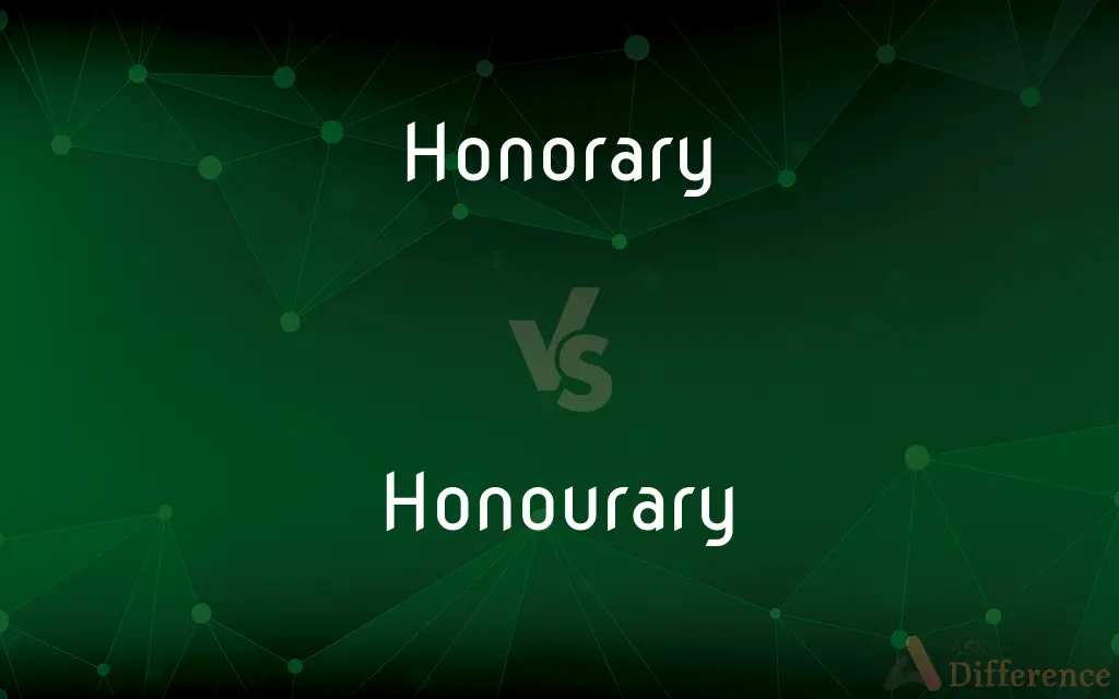 Honorary vs. Honourary — What's the Difference?