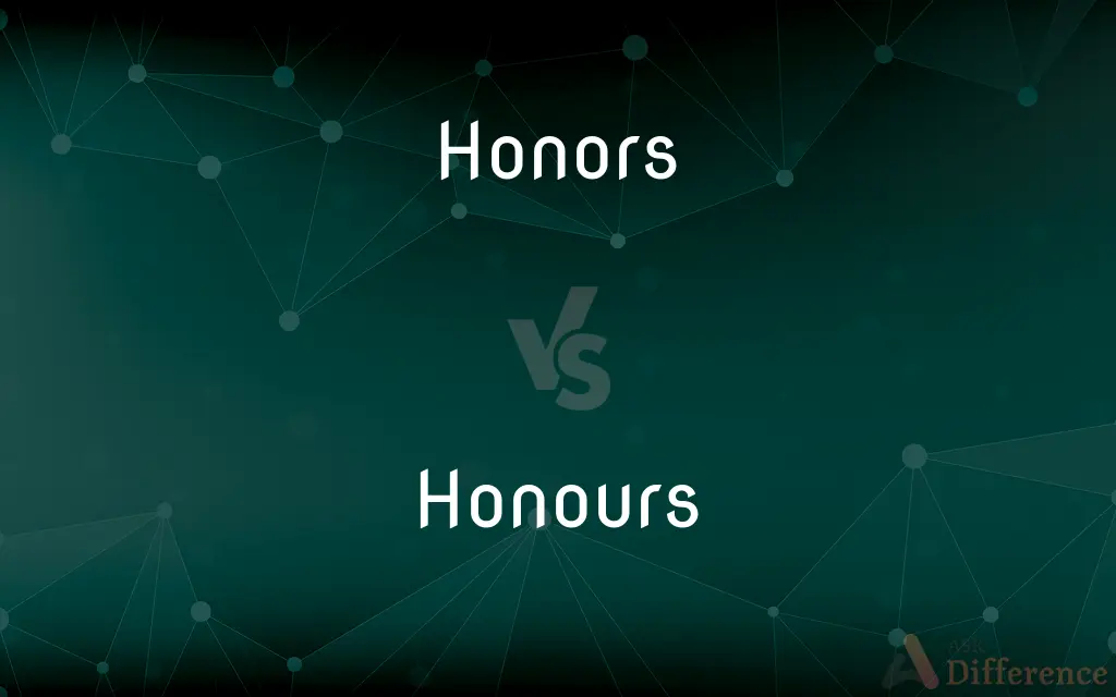 Honors vs. Honours — What's the Difference?