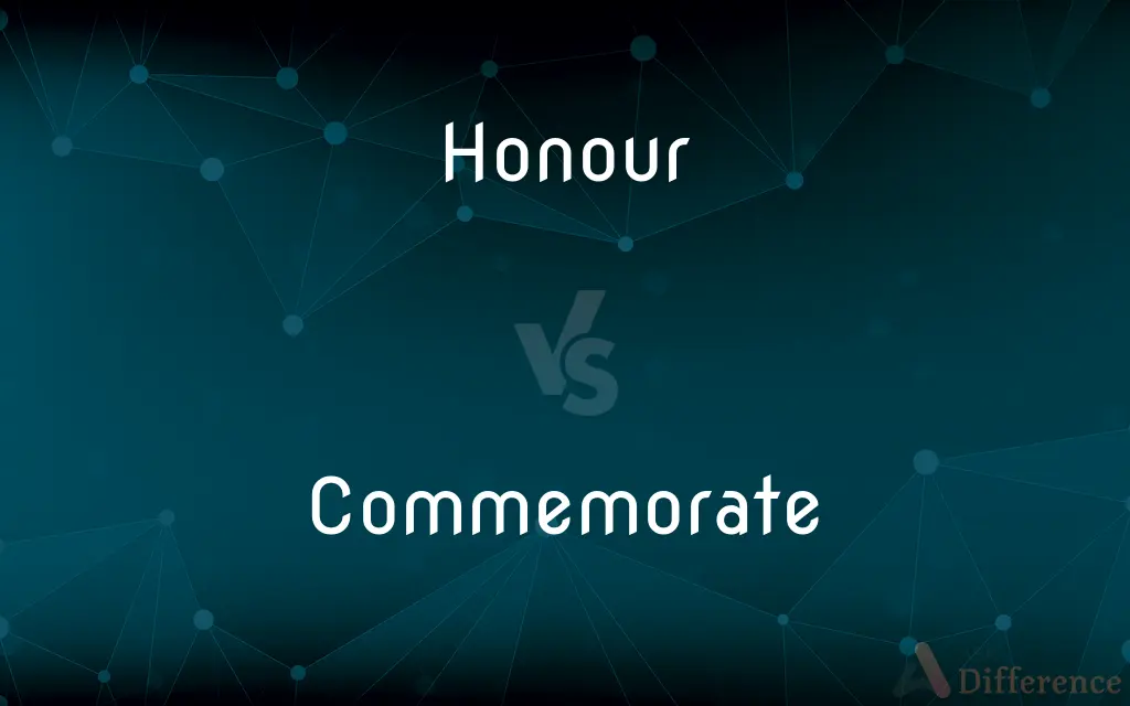 Honour vs. Commemorate — What's the Difference?