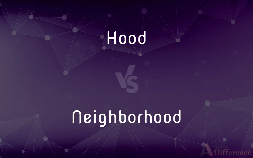 Hood vs. Neighborhood — What's the Difference?