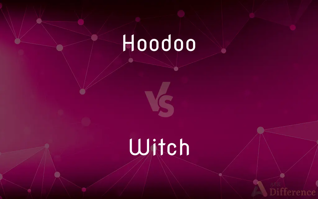 Hoodoo vs. Witch — What's the Difference?