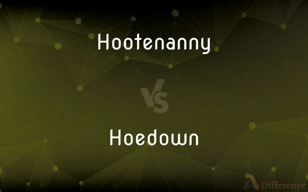 Hootenanny vs. Hoedown — What's the Difference?
