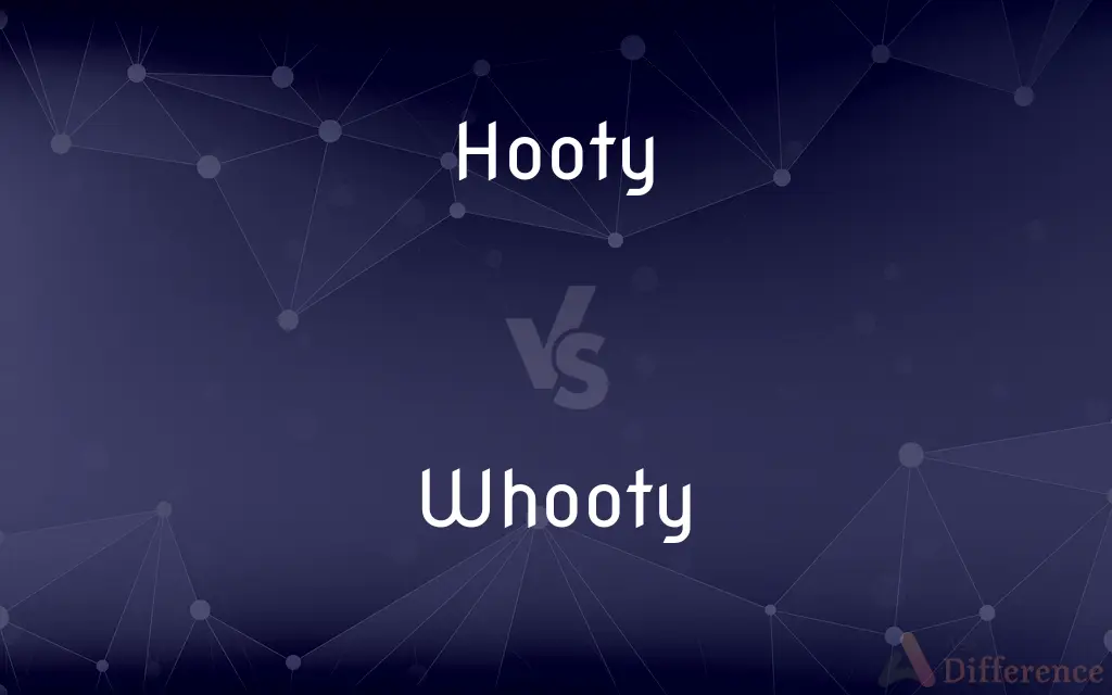 Hooty vs. Whooty — What's the Difference?