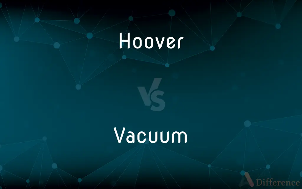 Hoover vs. Vacuum — What's the Difference?