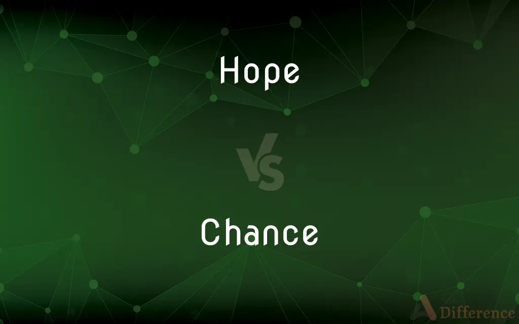 Hope vs. Chance — What's the Difference?