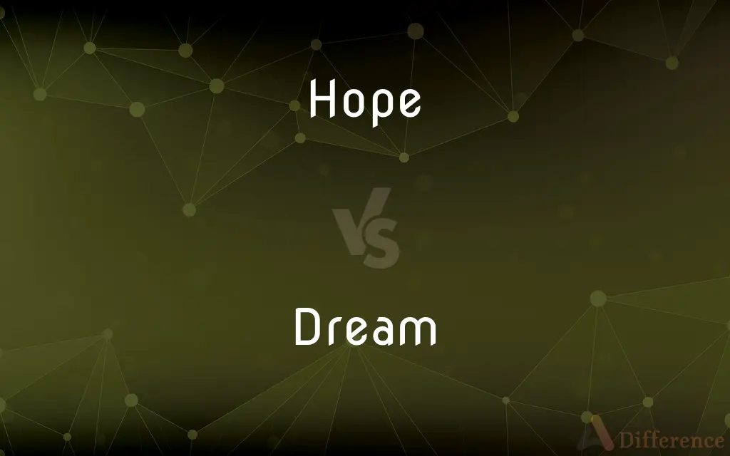 Hope vs. Dream — What's the Difference?