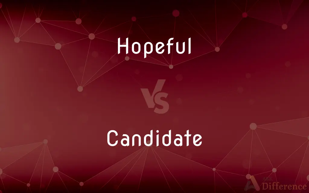 Hopeful vs. Candidate — What's the Difference?