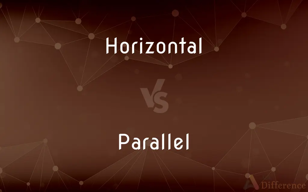 Horizontal vs. Parallel — What's the Difference?