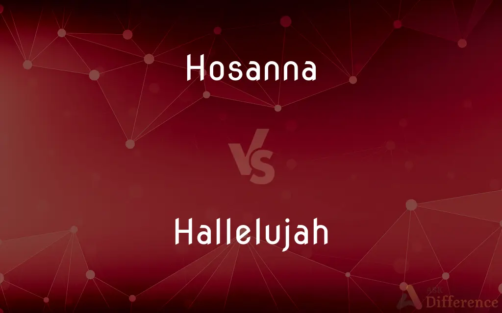 Hosanna vs. Hallelujah — What's the Difference?