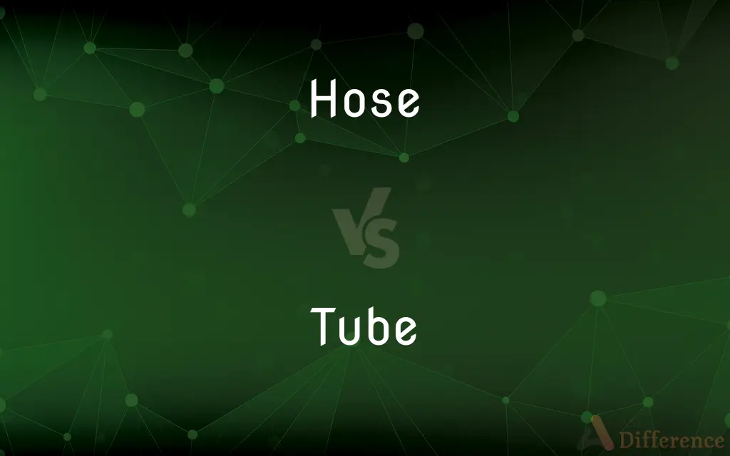 Hose vs. Tube — What's the Difference?
