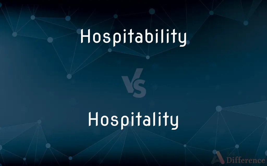 Hospitability vs. Hospitality — What's the Difference?