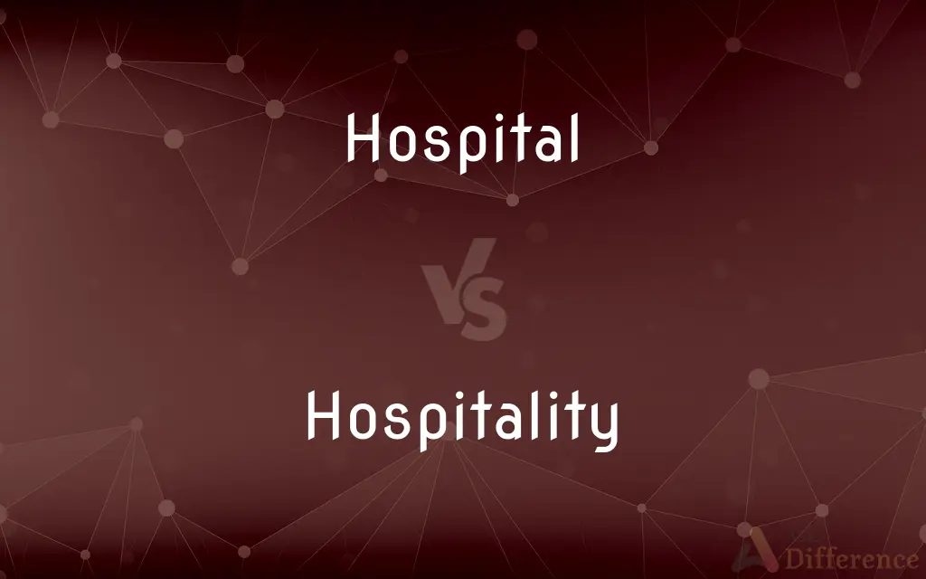 Hospital vs. Hospitality — What's the Difference?