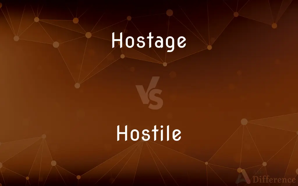 Hostage vs. Hostile — What's the Difference?