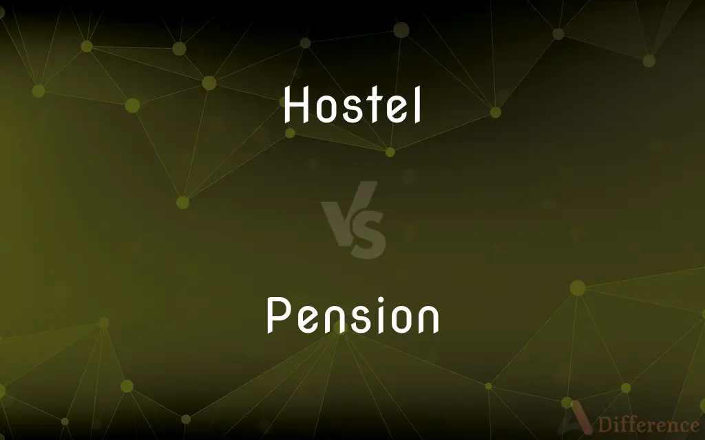 Hostel vs. Pension — What's the Difference?
