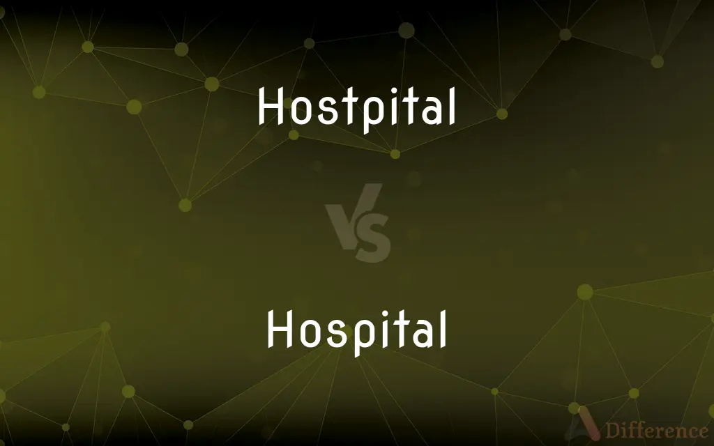 Hostpital vs. Hospital — Which is Correct Spelling?