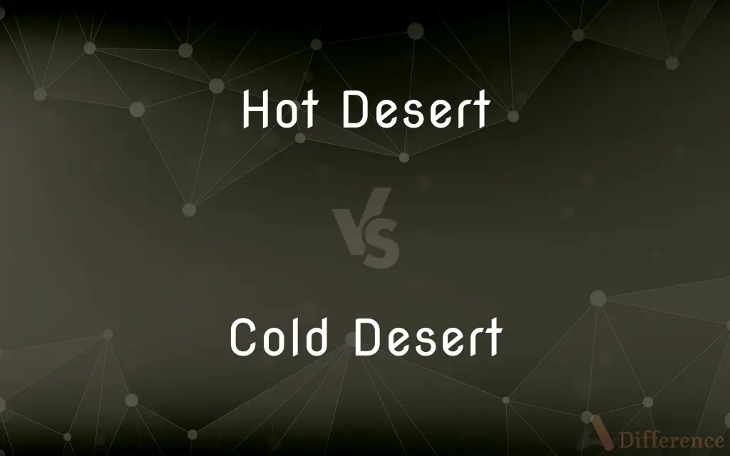 Hot Desert vs. Cold Desert — What's the Difference?