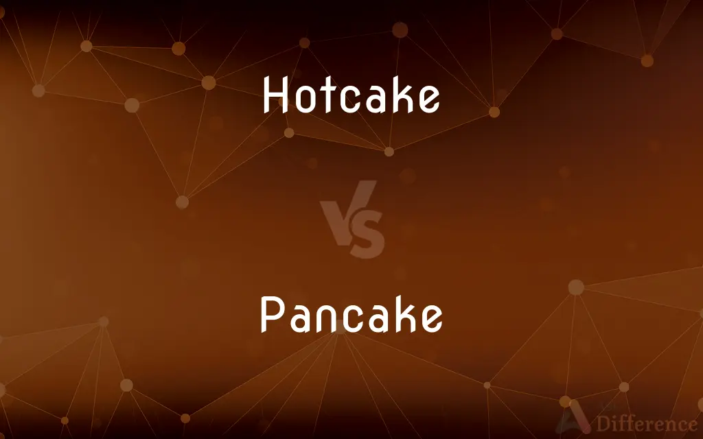 Hotcake vs. Pancake — What's the Difference?