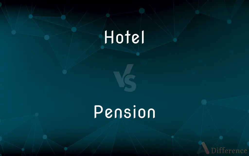 Hotel vs. Pension — What's the Difference?