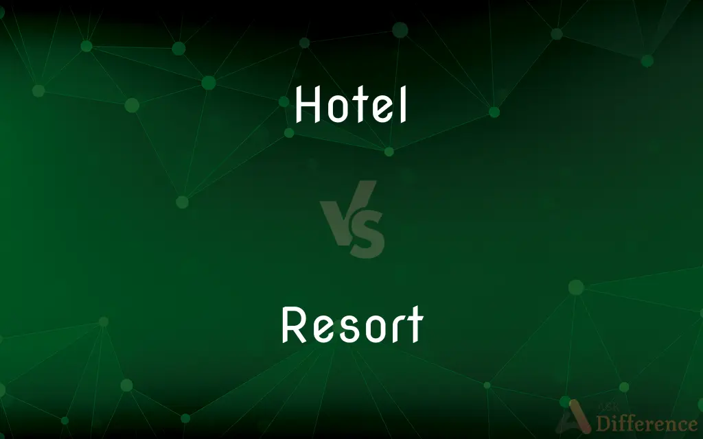Hotel vs. Resort — What's the Difference?